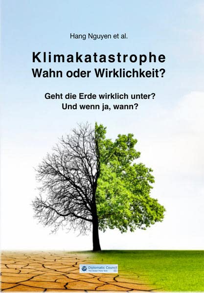 Klimakatastrophe - Wahn oder Wirklichkeit?: Geht die Erde wirklich unter? Und wenn ja, wann?