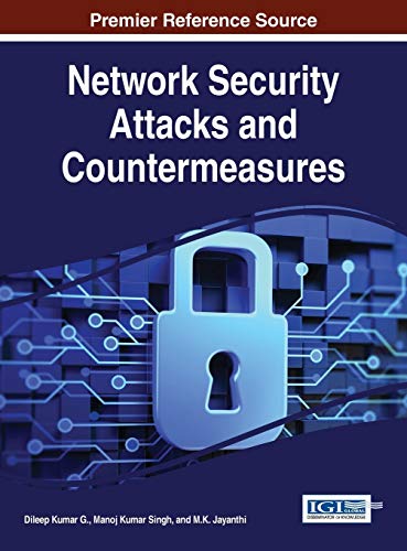 Network Security Attacks and Countermeasures (Advances in Information Security, Privacy, and Ethics)