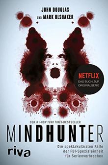 Mindhunter: Die spektakulärsten Fälle der FBI-Spezialeinheit für Serienverbrechen. Das Buch zur Netflix-Originalserie