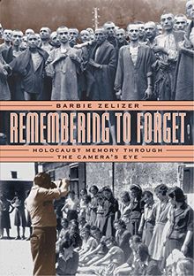 Remembering to Forget: Holocaust Memory Through the Camera's Eye