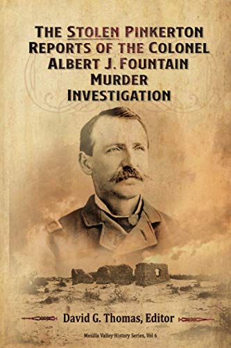 The Stolen Pinkerton Reports of the Colonel Albert J. Fountain Murder Investigation (Mesilla Valley History Series, Band 6)