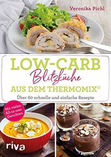 Low-Carb-Blitzküche aus dem Thermomix®: Über 60 schnelle und einfache Rezepte. Mit vielen All-in-one-Gerichten