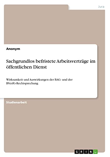 Sachgrundlos befristete Arbeitsverträge im öffentlichen Dienst: Wirksamkeit und Auswirkungen der BAG- und der BVerfG-Rechtsprechung