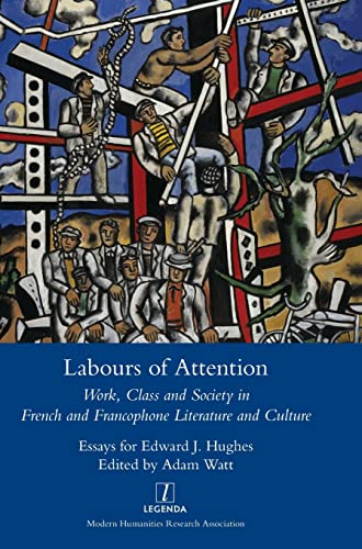 Labours of Attention: Work, Class and Society in French and Francophone Literature and Culture