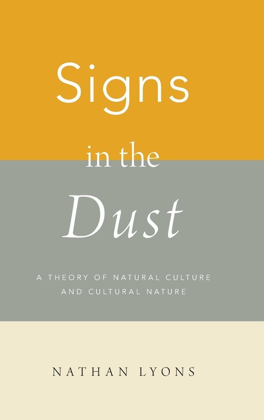 Nathan Lyons Signs In The Dust, A Theory Of Natural Culture And Cultural Nature
