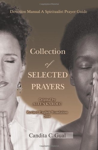 Collection of SELECTED PRAYERS: Devotion Manual A Spiritualist Prayer Guide