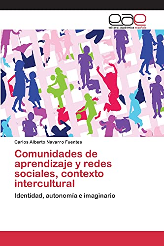 Comunidades de aprendizaje y redes sociales, contexto intercultural: Identidad, autonomía e imaginario