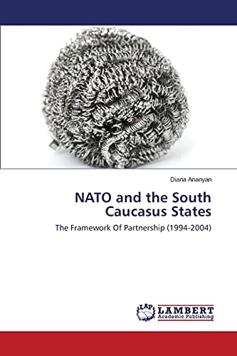 NATO and the South Caucasus States: The Framework Of Partnership (1994-2004)