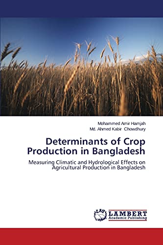 Determinants of Crop Production in Bangladesh: Measuring Climatic and Hydrological Effects on Agricultural Production in Bangladesh
