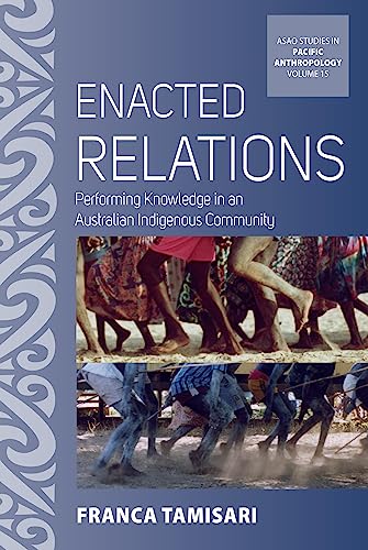 Enacted Relations: Performing Knowledge in an Australian Indigenous Community (Asao Studies in Pacific Anthropology, 15)