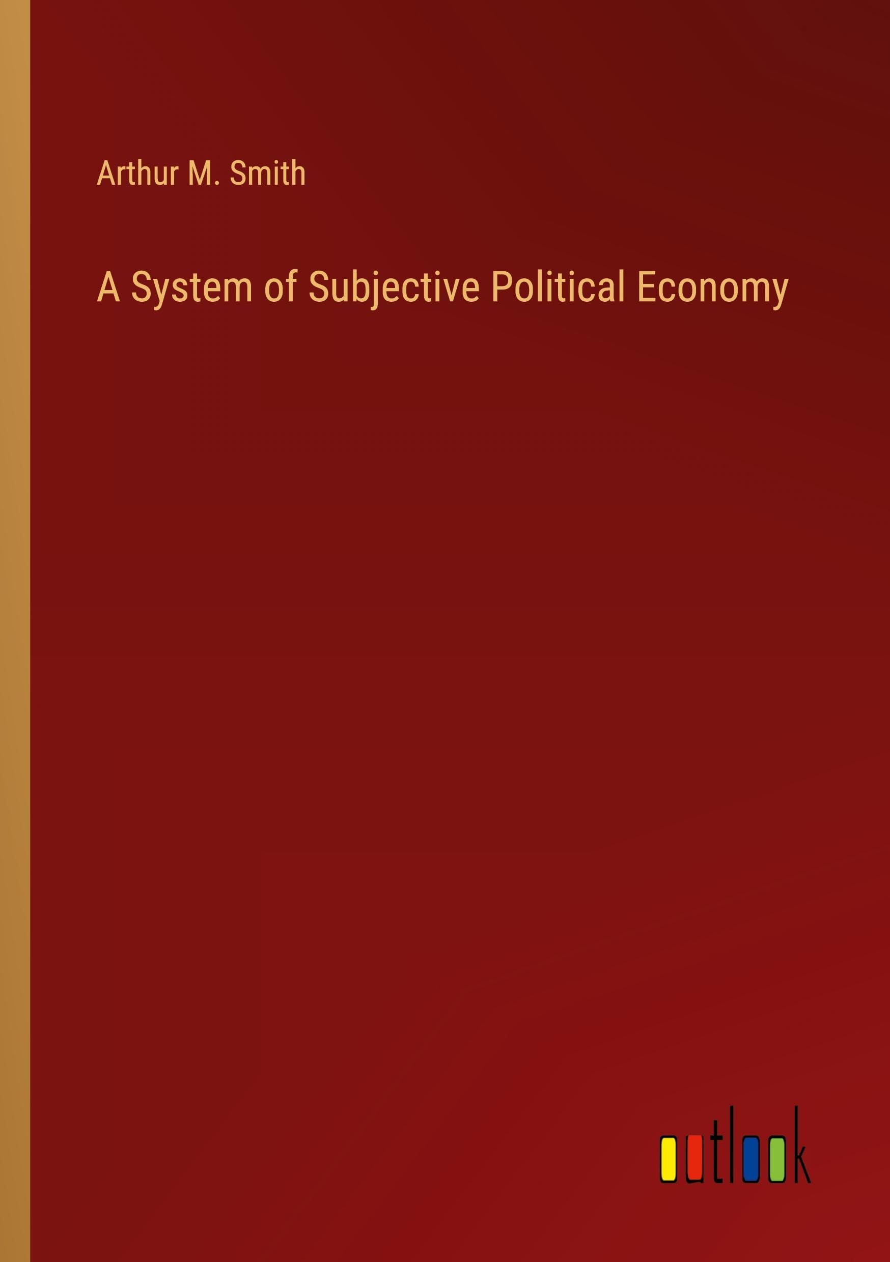 A System of Subjective Political Economy