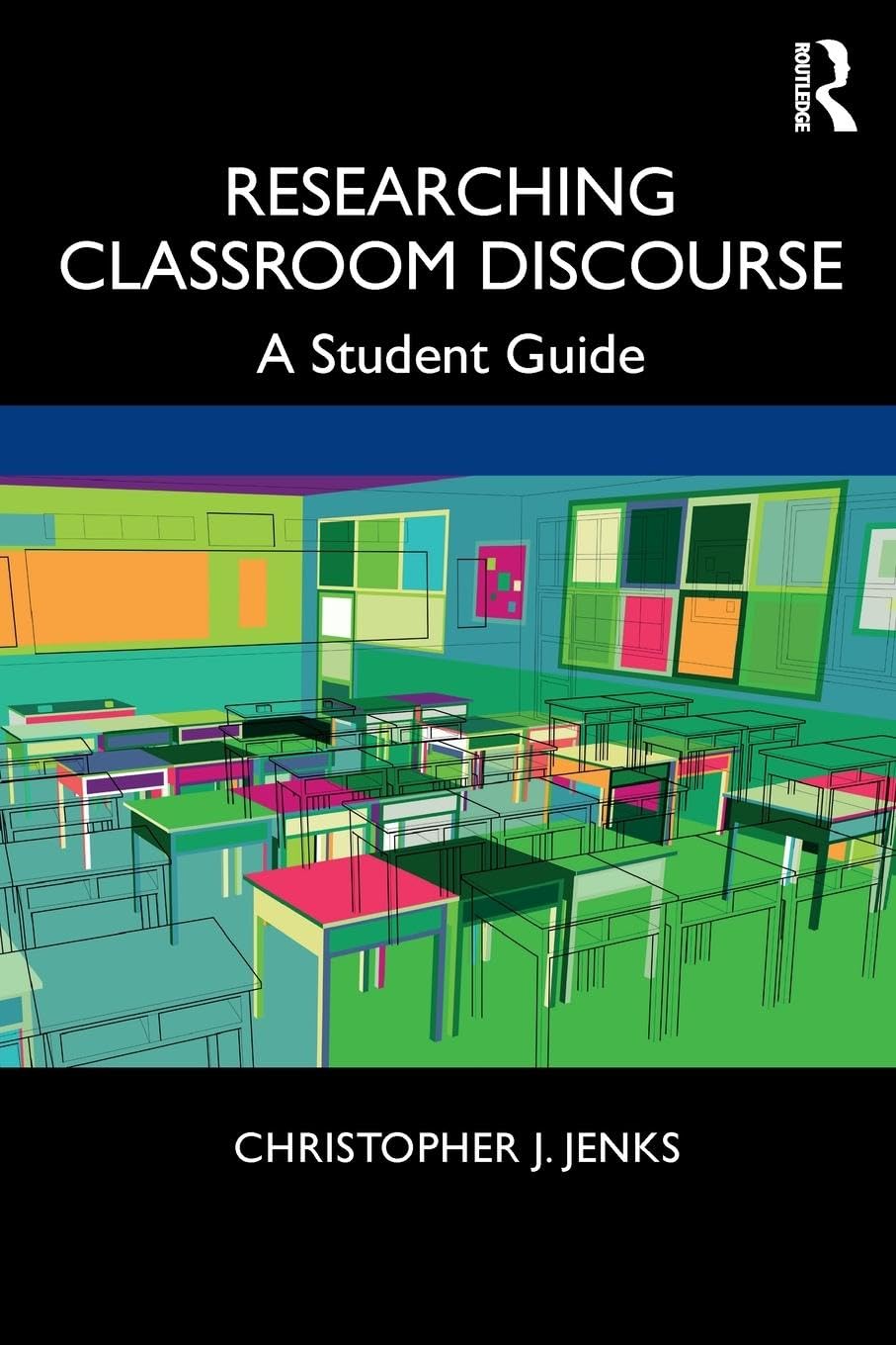 Researching Classroom Discourse: A Student Guide