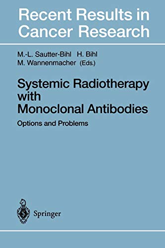 Systemic Radiotherapy with Monoclonal Antibodies: Options and Problems (Recent Results in Cancer Research, 141, Band 141)