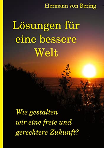 Lösungen für eine bessere Welt: Wie gestalten wir eine freie und gerechtere Zukunft?