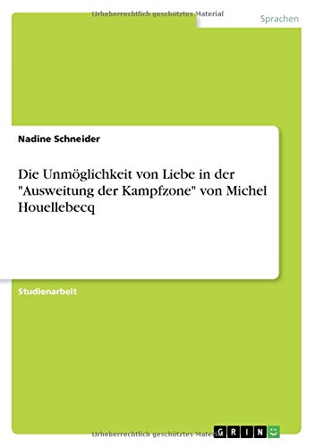 Die Unmöglichkeit von Liebe in der Ausweitung der Kampfzone von Michel Houellebecq