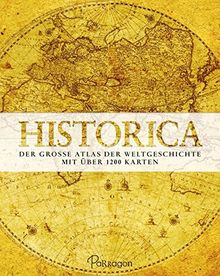 Historica: Der große Atlas der Weltgeschichte - Mit über 1200 Karten