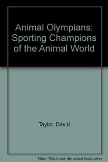 Animal Olympians: Sporting Champions of the Animal World