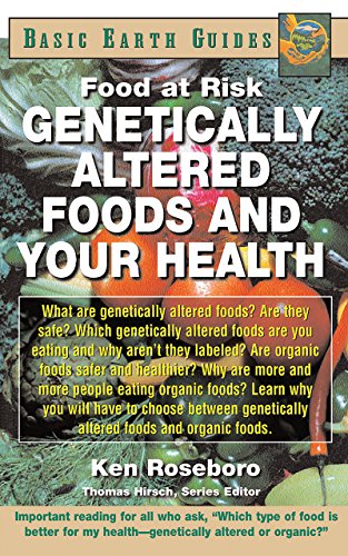 Genetically Altered Foods and Your Health: Food at Risk (Basic Earth Guides)