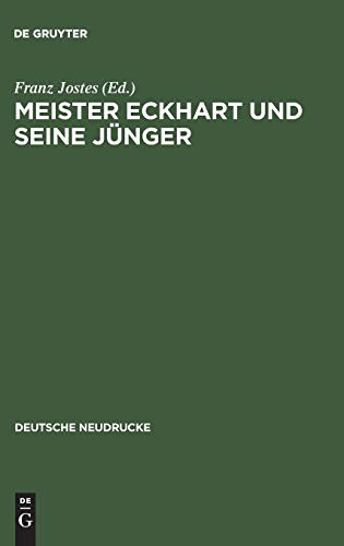 Meister Eckhart und seine Jünger: Ungedruckte Texte zur Geschichte der deutschen Mystik (Deutsche Neudrucke)