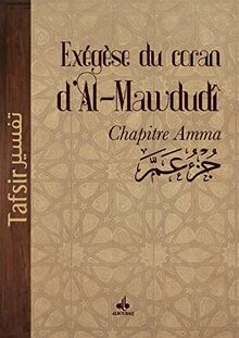 Exégèse du Coran : chapitre Amma. Tafhîm al-Qur'ân : fuz' Amma