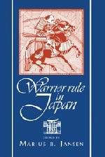 Warrior Rule in Japan (Cambridge History of Japan)