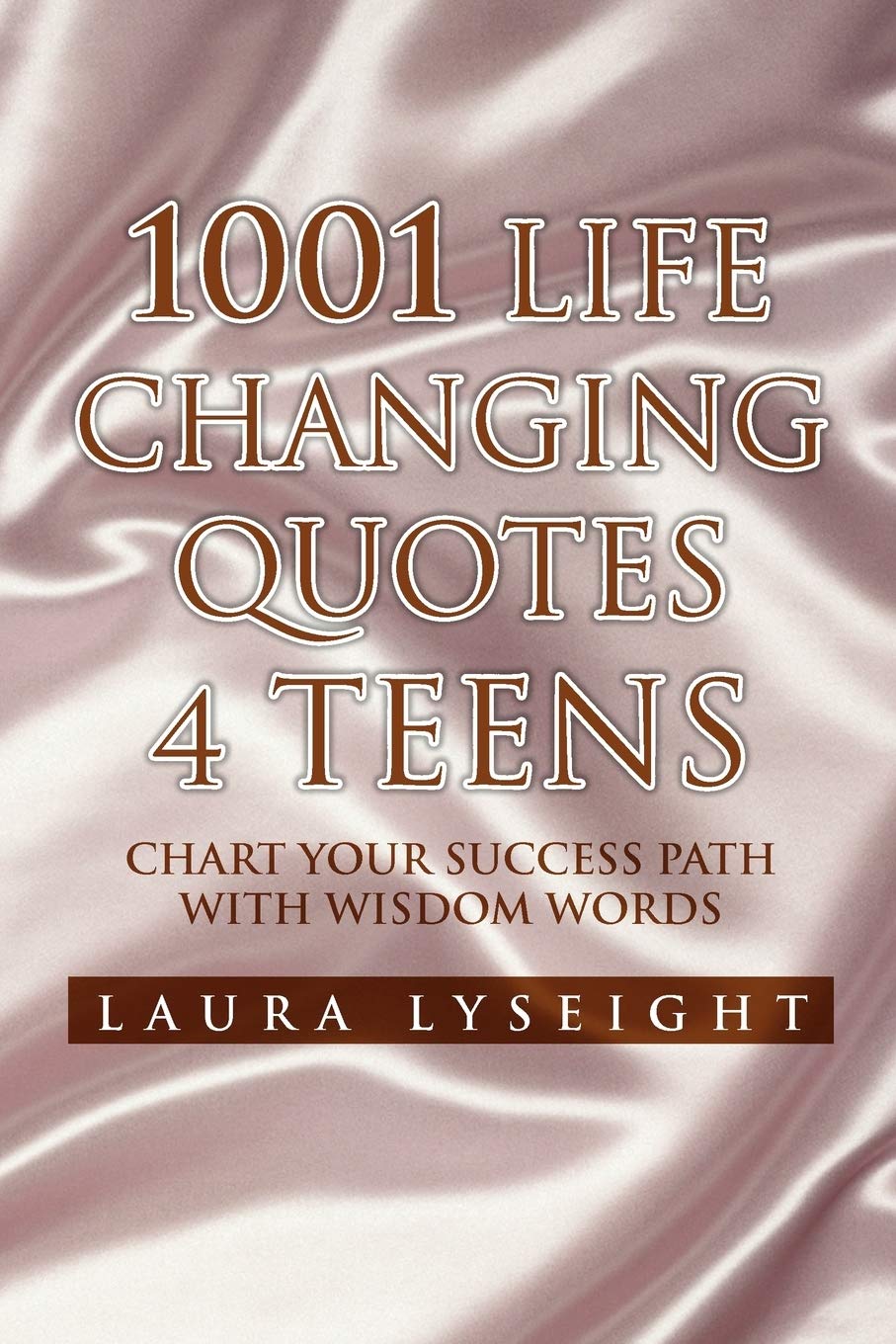 1001 Life Changing Quotes 4 TEENS: Chart Your Success Path with Wisdom words