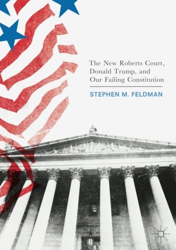 The New Roberts Court Donald Trump and Our Failing Constitution - Stephen M Feldman Kartoniert (TB)