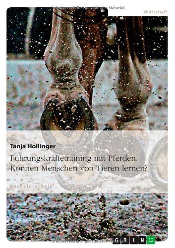 Führungskräftetraining mit Pferden. Können Menschen von Tieren lernen?