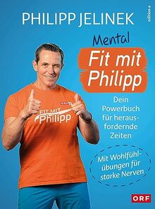 Mental fit mit Philipp: Dein Powerbuch für herausfordernde Zeiten