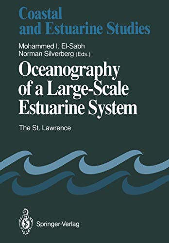 Oceanography of a Large-Scale Estuarine System: The St. Lawrence (Coastal and Estuarine Studies, 39, Band 39)