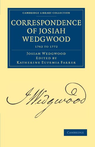 Correspondence of Josiah Wedgwood 3 Volume Set: Correspondence of Josiah Wedgwood 1762 to 1772 (Cambridge Library Collection - Technology)