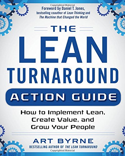 Art Byrne The Lean Turnaround Action Guide, How To Implement Lean, Create Valve, And Grow Your People