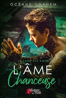 La saga des âmes. Vol. 5. L'âme chanceuse. Vol. 1