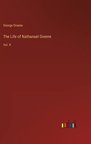 The Life of Nathanael Greene: Vol. II