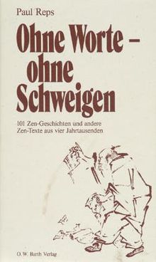 Ohne Worte - ohne Schweigen. 101 Zen-Geschichten