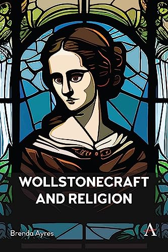 Wollstonecraft and Religion (Anthem Religion and Society, Band 1)