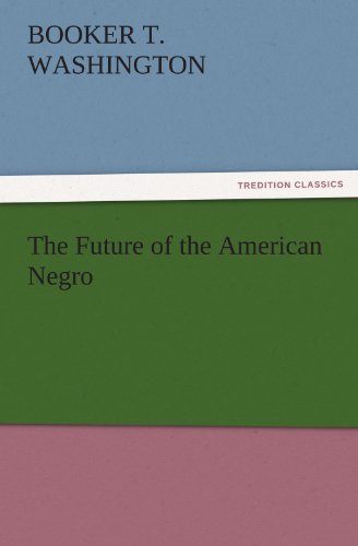 The Future of the American Negro (TREDITION CLASSICS)