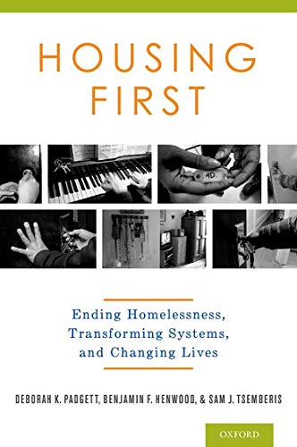 Housing First: Ending Homelessness, Transforming Systems, and Changing Lives