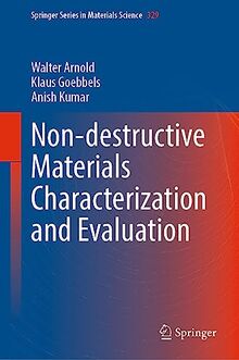 Non-destructive Materials Characterization and Evaluation (Springer Series in Materials Science, 329, Band 329)