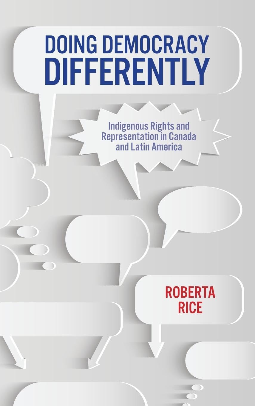 Doing Democracy Differently: Indigenous Rights and Representation in Canada and Latin America (Global Indigenous Issues)