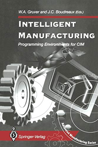 Intelligent Manufacturing:: Programming Environments For Cim (Advanced Manufacturing)
