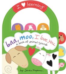 Baa, Moo, I Love You!: A Book of Animal Sounds (I Love Learning)
