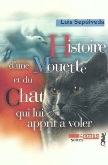 Histoire De La Mouette Et Du Chat Qui Lui Apprit A Voler Suites De Luis Sepulveda