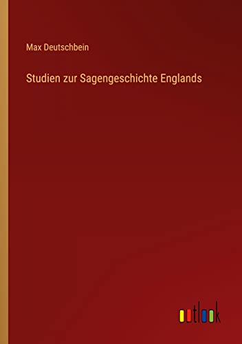 Studien zur Sagengeschichte Englands