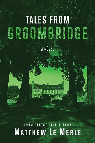 Matthew Le Merle Tales From Groombridge