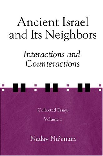 Ancient Israel and Its Neighbors: Interaction and Counteraction: Interaction and Counteraction, Collected Essays