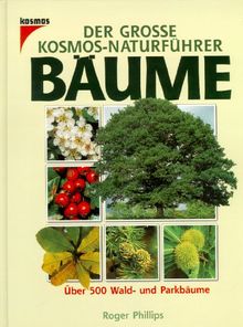 Der große Kosmos- Naturführer Bäume. Über 500 Wald- und Parkbäume von Phillips, Roger | Buch | Zustand gut