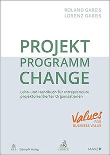 Projekt.Programm.Change: Lehr- und Handbuch für Intrapreuneure in projektorientierten Organisationen