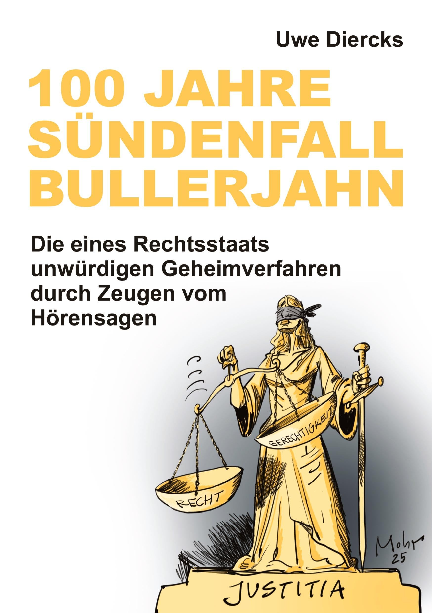 100 Jahre Sündenfall Bullerjahn: Die eines Rechtsstaats unwürdigen Geheimverfahren durch Zeugen vom Hörensagen