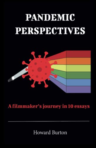 Pandemic Perspectives: A filmmaker’s journey in 10 essays